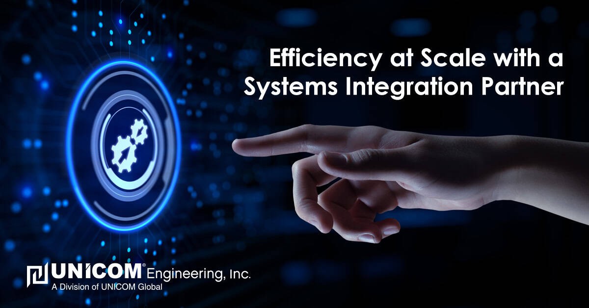A picture of a hand reaching to touch a blue circular technology graphic that says 'Efficiency at Scale with a System Integration Partner' with UNICOM Engineering's logo